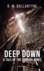 Image for Deep Down, a Tale of the Cornish Mines