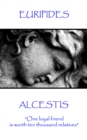 Image for Alcestis: &amp;quote;One loyal friend is worth ten thousand relatives&amp;quote;