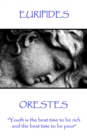 Image for Orestes: &amp;quote;Youth is the best time to be rich, and the best time to be poor&amp;quote;