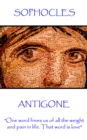 Image for Antigone: &amp;quote;one Word Frees Us of All the Weight and Pain in Life. That Word Is Love&amp;quote;