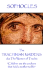 Image for Trachinian Maidens: Aka the Women of Trachis   &amp;quote;children Are the Anchors That Hold a Mother to Life&amp;quote;