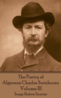 Image for Poetry of Algernon Charles Swinburne - Volume Iii: Songs Before Sunrise