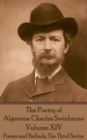 Image for Poetry of Algernon Charles Swinburne - Volume Xiv: Poems and Ballads, the Third Series