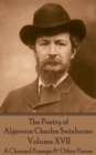 Image for Poetry of Algernon Charles Swinburne - Volume Xvii: A Channel Passage &amp; Other Poems