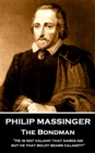Image for Philip Massinger - The Bondman: &amp;quote;He is not valiant that dares die, but he that boldly bears calamity.&amp;quote;