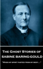 Image for Ghost Stories of Sabine Baring-Gould: &amp;quote;When my spirit parted from my body....&amp;quote;