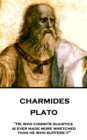Image for Charmides: &amp;quote;he Who Commits Injustice Is Ever Made More Wretched Than He Who Suffers It&amp;quote;