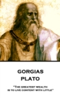 Image for Gorgias: &amp;quote;the Greatest Wealth Is to Live Content With Little&amp;quote;