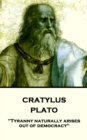 Image for Cratylus: &amp;quote;tyranny Naturally Arises Out of Democracy&amp;quote;