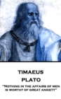 Image for Timaeus: &amp;quote;nothing in the Affairs of Men Is Worthy of Great Anxiety&amp;quote;