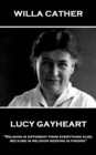 Image for Lucy Gayheart: &amp;quote;religion Is Different from Everything Else; Because in Religion Seeking Is Finding&amp;quote;
