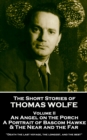 Image for Short Stories of Thomas Wolfe - Volume Ii: An Angel On the Porch, a Portrait of Bascom Hawke &amp; the Near and the Far