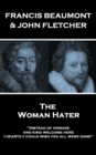 Image for Woman Hater: &amp;quote;instead of Homage, and Kind Welcome Here, I Heartily Could Wish You All Were Gone&amp;quote;