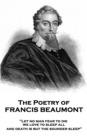 Image for Poetry of Francis Beaumont: &amp;quote;let No Man Fear to Die, We Love to Sleep All, and Death Is But the Sounder Sleep&amp;quote;