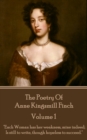 Image for Poetry of Anne Kingsmill Finch - Volume 1: &amp;quote;each Woman Has Her Weakness, Mine Indeed; Is Still to Write, Though Hopeless to Succeed.&amp;quote;