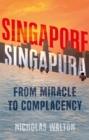 Image for Singapore, Singapura  : from miracle to complacency