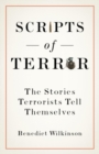 Image for Scripts of terror  : the stories terrorists tell themselves