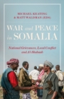 Image for War and peace in Somalia  : national grievances, local conflict and Al-Shabaab