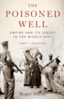 Image for Poisoned Well: Empire and Its Legacy in the Middle East