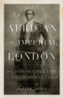 Image for An African in imperial London: the indomitable life of A.B.C. Merriman-Labor