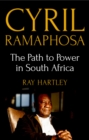 Image for Cyril Ramaphosa: The Path to Power in South Africa