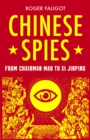 Image for Chinese spies  : from Chairman Mao to Xi Jinping