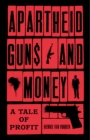 Image for Apartheid guns and money  : a tale of profit