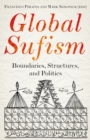 Image for Global sufism  : boundaries, structures and politics