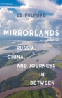 Image for Mirrorlands  : Russia, China, and journeys in between