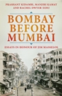 Image for Bombay before Mumbai  : essays in honour of Jim Masselos