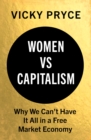 Image for Women vs capitalism  : why we can&#39;t have it all in a free market economy