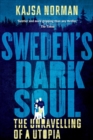 Image for Sweden&#39;s Dark Soul: The Unravelling of a Utopia