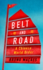 Image for Belt and Road: A Chinese World Order