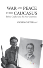 Image for War and Peace in the Caucasus: Russia&#39;s Troubled Frontier