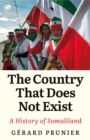 Image for The country that does not exist  : a history of Somaliland