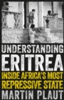 Image for Understanding Eritrea  : inside Africa&#39;s most repressive state