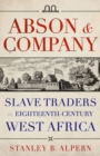 Image for Abson &amp; Company: Slave Traders in Eighteenth-Century West Africa