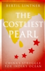 Image for Costliest Pearl: China&#39;s Struggle for India&#39;s Ocean