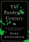 Image for Pandemic Century: One Hundred Years of Panic, Hysteria and Hubris