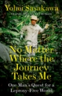 Image for No Matter Where the Journey Takes Me: One Man&#39;s Quest for a Leprosy-Free World