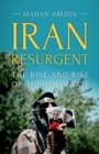Image for Iran Resurgent: The Rise and Rise of the Shia State