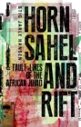 Image for Horn, Sahel, and Rift: Fault-Lines of the African Jihad