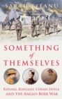 Image for Something of themselves  : Kipling, Kingsley, Conan Doyle and the Anglo-Boer war