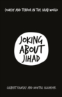 Image for Joking about Jihad  : comedy and terror in the Arab world