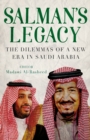 Image for Salman&#39;s legacy  : the dilemmas of a new era in Saudi Arabia