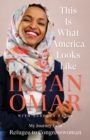 Image for This is what America looks like  : my journey from refugee to congresswoman