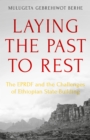Image for Laying the Past to Rest: The EPRDF and the Challenges of Ethiopian State-Building