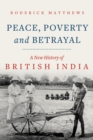 Image for Peace, poverty and betrayal  : a new history of British India