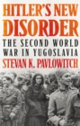 Image for Hitler&#39;s new disorder  : the Second World War in Yugoslavia
