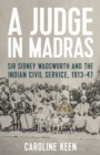 Image for Judge in Madras: Sir Sidney Wadsworth and the Indian Civil Service, 1913-47